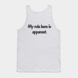 My Role Here is Apparent Funny Parent Humor / Dad Joke (MD23Frd010c) Tank Top